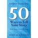 Content Marketing: 50 Ways to Tell Your Story: (Insider Secrets to Better Branding)