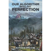 Our Algorithm Who Art Perfection