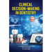 Clinical Decision-Making in Dentistry
