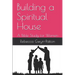 Building a Spiritual House: A Bible Study for Women