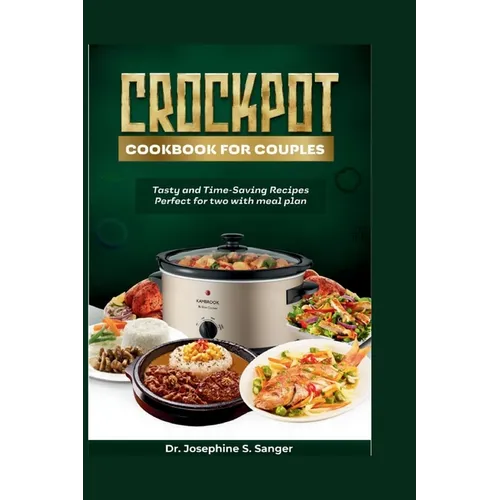Crockpot Cookbook for Couples: Tasty and Time-Saving Recipes Perfect for Two With Meal Plan