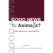 Good News for Animals?