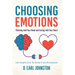Choosing Emotions: Thinking with Your Head and Acting with Your Heart