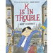 K Is in Trouble (a Graphic Novel)