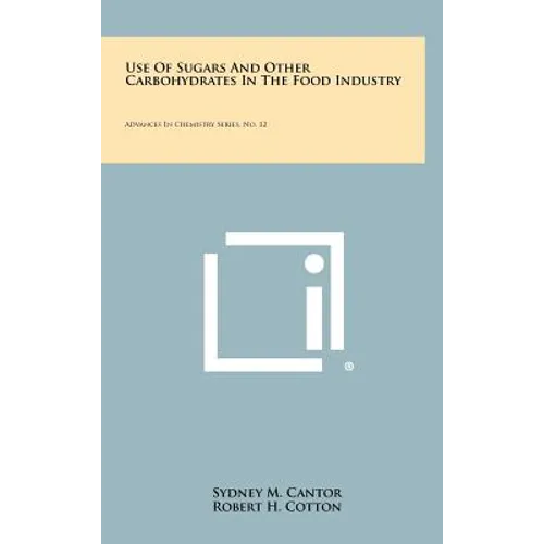 Use of Sugars and Other Carbohydrates in the Food Industry: Advances in Chemistry Series, No. 12 - Hardcover