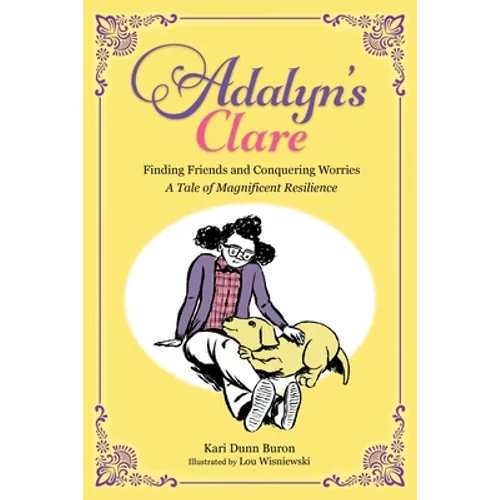 Adalyn's Clare: Finding Friends and Conquering Worries: A Tale of Magnificent Resilience