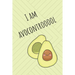 I Am Avocontrooool: Cute Avocado Design With Funny Quote Ultimate Gift For Avocado Lovers & Recipe Book
