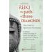 Reiki. The Path of Three Diamonds: The Path to Spiritual Harmony