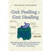 Gut Feeling: Gut Healing: Blending Specific Carbohydrate Diet, Whole Food Nutrition, & Holistic Lifestyle