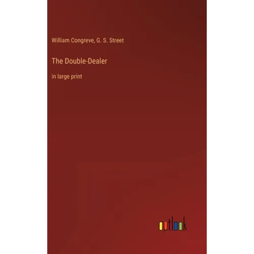 The Double-Dealer: in large print