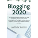 Blogging 2020: An Essential Guide to Marketing Your Blog and Making Money Online from It, Including Tips for Setting Up Multiple Streams of Passive In