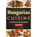 Hungarian Cuisine: Hungarian Cookbooks in English for Beginners