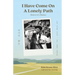 I Have Come on a Lonely Path: Memoir of a Shaman