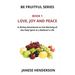 Love, Joy and Peace: A 30-Day Devotional on the Working of the Holy Spirit in a Believer's Life