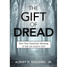 The Gift of Dread: How Your Search for Meaning in Life can Lead to God