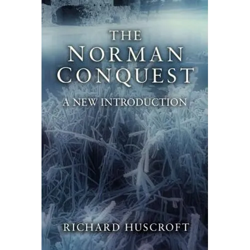 The Norman Conquest: A New Introduction