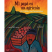 Mi Papá Es Un Agrí-Cola / My Father, the Farm Worker (Bilingual: English/Spanish)