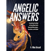 Angelic Answers: Everything You Need to Know about God's Heavenly Messengers, Guardians, and Guides