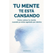 Tu Mente Te Está Cansando: Como Calmar Tu Mente Cuando YA Estas Agotado Por Dentro