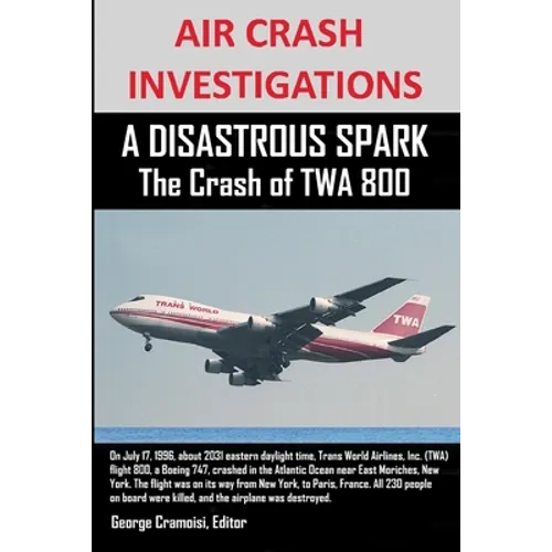 AIR CRASH INVESTIGATIONS A DISASTROUS SPARK The Crash of TWA 800