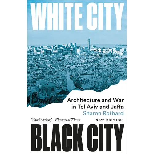 White City, Black City: Architecture and War in Tel Aviv and Jaffa