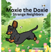 Moxie the Doxie: Strange Neighbors