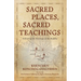 Sacred Places, Sacred Teachings: Following the Footsteps of the Buddha