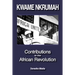 Kwame Nkrumah: Contributions to the African Revolution