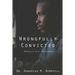Wrongfully Convicted: Walking In Truth & Freedom