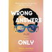 Wrong Answers Only