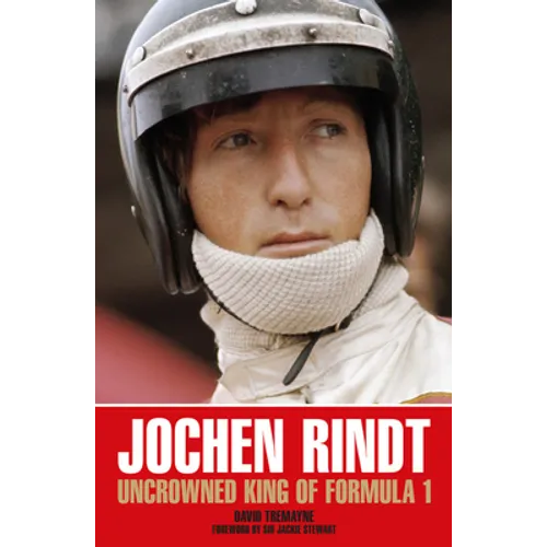 Jochen Rindt: Uncrowned King of Formula 1
