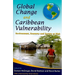 Global Change and Caribbean Vulnerability: Environment, Economy and Society at Risk
