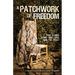 A Patchwork of Freedom: True Stories. Secret Quilt Code. Hope for Today.