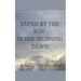 Saved By The Son In The Morning Dawn