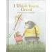 I Think You're Grand: A Book for My Grandparent