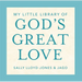 My Little Library of God's Great Love: Loved, Found, Near, Known