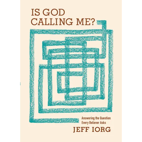 Is God Calling Me?: Answering the Question Every Believer Asks