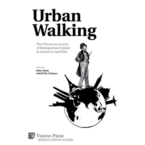 Urban Walking -The Flâneur as an Icon of Metropolitan Culture in Literature and Film