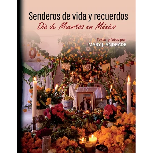 Senderos de vida y recuerdos: Día de muertos en México
