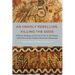 An Unholy Rebellion, Killing the Gods: Political Ideology and Insurrection in the Mayan Popul Vuh and the Andean Huarochiri Manuscript