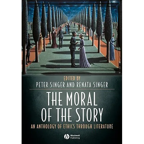 The Moral of the Story: An Anthology of Ethics Through Literature