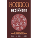 Hoodoo For Beginners: An Introduction to African American Folk Magic