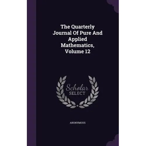The Quarterly Journal Of Pure And Applied Mathematics, Volume 12