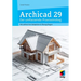 Archicad 29 - Der umfassende Praxiseinstieg: Mit zahlreichen Beispielen und Übungsfragen
