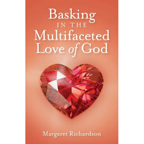 Basking in the Multifaceted Love of God