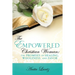 The Empowered Christian Woman: The Promises of Healing, Wholeness, and Favor