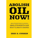 Abolish Oil Now!: Abolitionists Beat Slavery and Abolitionists Can Beat Climate Change