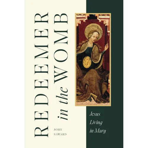 Redeemer in the Womb: Jesus Living in Mary