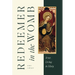 Redeemer in the Womb: Jesus Living in Mary