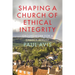 Shaping a Church of Ethical Integrity: Groundwork for a Church Rebuilt
